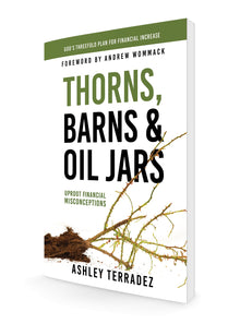 Thorns, Barns, and Oil Jars: God's Threefold Plan for Your Financial Increase Paperback – September 21, 2021 - Faith & Flame - Books and Gifts - Harrison House - 9781680317831