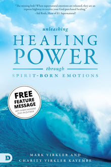 Unleashing Healing Power Through Spirit-Born Emotions Feature Message (Digital Download) - Faith & Flame - Books and Gifts - Destiny Image - DIFIDD