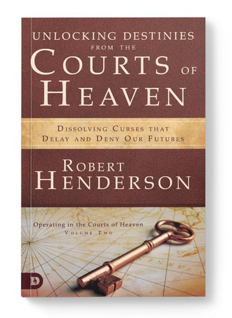 Unlocking Destinies From the Courts of Heaven