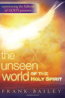 Unseen World of the Holy Spirit: Experiencing the Fullness of God's Presence - Faith & Flame - Books and Gifts - Destiny Image - 9780768424867