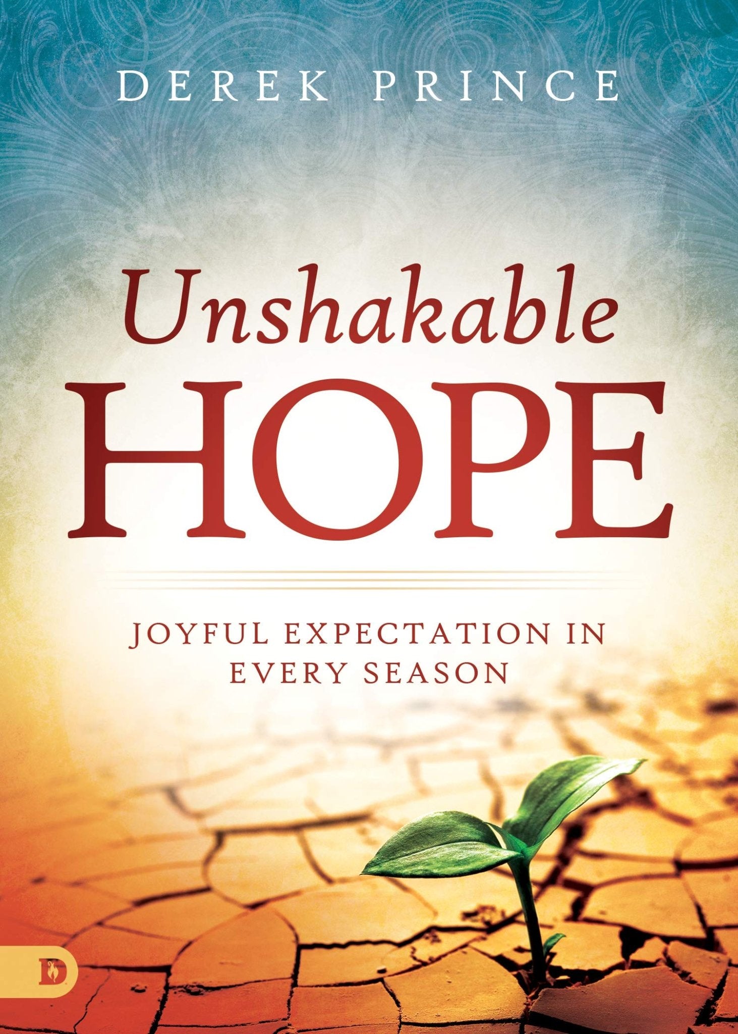 Unshakable Hope: Joyful Expectation in Every Season - Faith & Flame - Books and Gifts - Destiny Image - 9780768448450