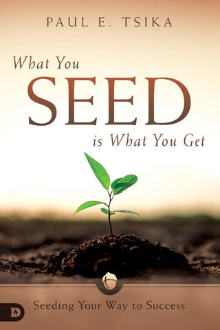 What You Seed is What You Get: Seeding Your Way to Success - Faith & Flame - Books and Gifts - Destiny Image - 9780768448252