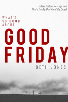 What's So Good About Good Friday (Digital Download) - Faith & Flame - Books and Gifts - Harrison House - DIFIDD