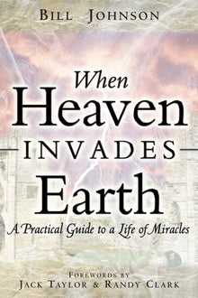When Heaven Invades Earth - Faith & Flame - Books and Gifts - Destiny Image - 9780768429527