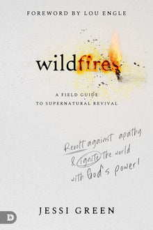 Wildfires: Revolt Against Apathy and Ignite Your World with God's Power (Paperback) - Faith & Flame - Books and Gifts - Destiny Image - 9780768459272
