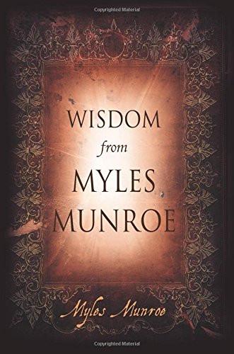 Wisdom from Myles Munroe (Paperback) - Faith & Flame - Books and Gifts - Destiny Image - 9780768432886