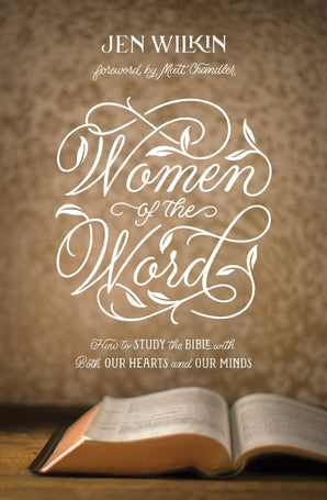 Women of the Word: How to Study the Bible with Both Our Hearts and Our Minds (Second Edition) Paperback – August 6, 2019